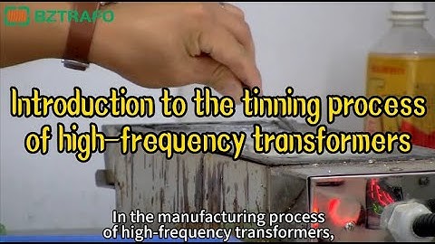 Introduction to the tinning process of high frequency transformers