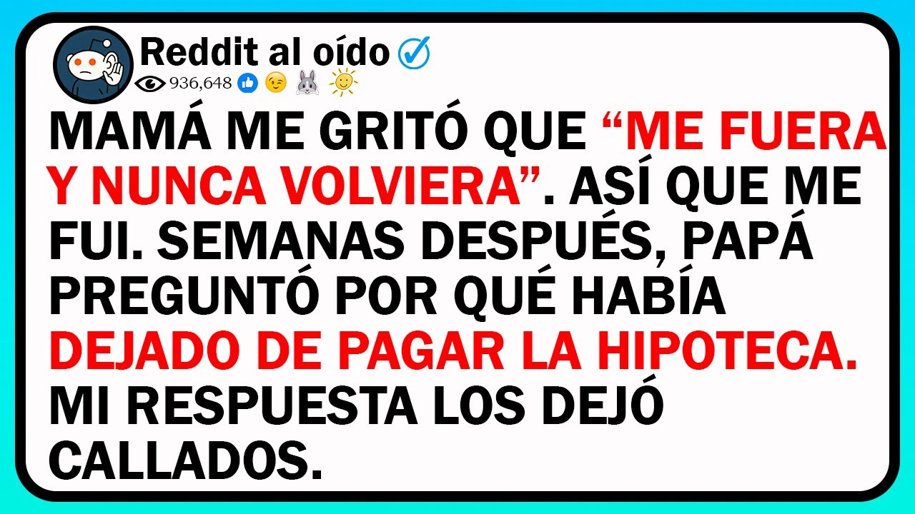 Mamá Me Gritó Que “Me Fuera Y Nunca Volviera”. Así Que Me Fui. Semanas Después, Papá Preguntó Por...