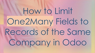 How to Limit One2Many Fields to Records of the Same Company in Odoo