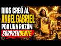 DIOS Creó al ÁNGEL GABRIEL Por Una Razón SORPRENDENTE