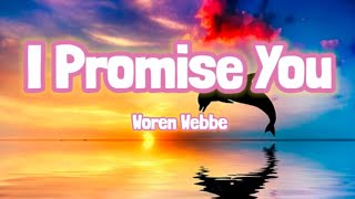 I Promise You - Woren Webbe ((Lyrics))