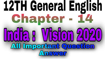 12TH General English 👍 Chapter 14 👍 India : Vision 2020 👍 All Important Question Answer