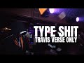 TYPE SHIT - Travis Scott Verse Only [EDITED]