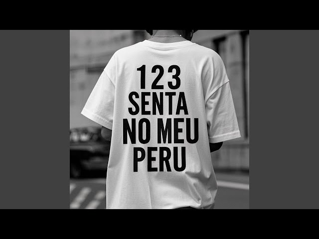 123 SENTA NO MEU PERU