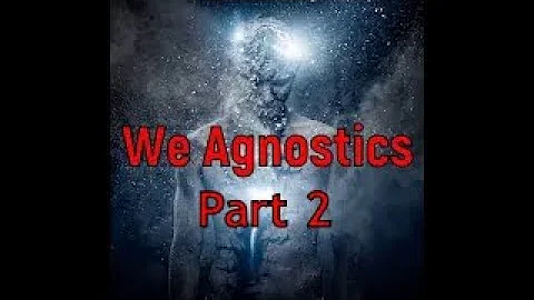 AA Virtual Sponsorship Series: #10 We Agnostics (Part 2 of 2)