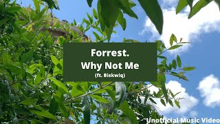 Forrest. - Why Not Me (ft. Biskwiq) Unofficial Music Video