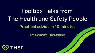 Environmental Emergencies | Toolbox Talks from The Health and Safety People | THSP