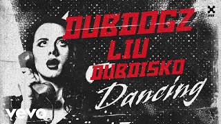 Dubdogz, Liu, Dubdisko - Dancing (Audio)