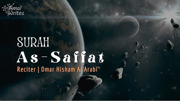 Surah As-Saffat (Heavenly Voice) || سورة الصافات || Omar Hisham عمر هشام العربي ||Peace and Serenity