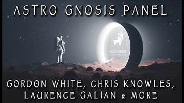 Astro Gnosis Panel: Chris Knowles, Gordon White, Laurence Galian & More