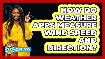 How Do Weather Apps Measure Wind Speed And Direction? - Weather Watchdog