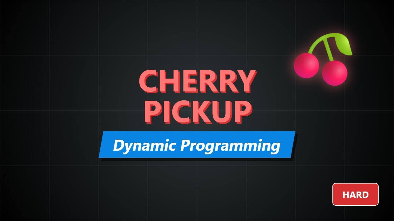 Cherry Pickup Algorithm - Hard Dynamic Programming Problem Explained