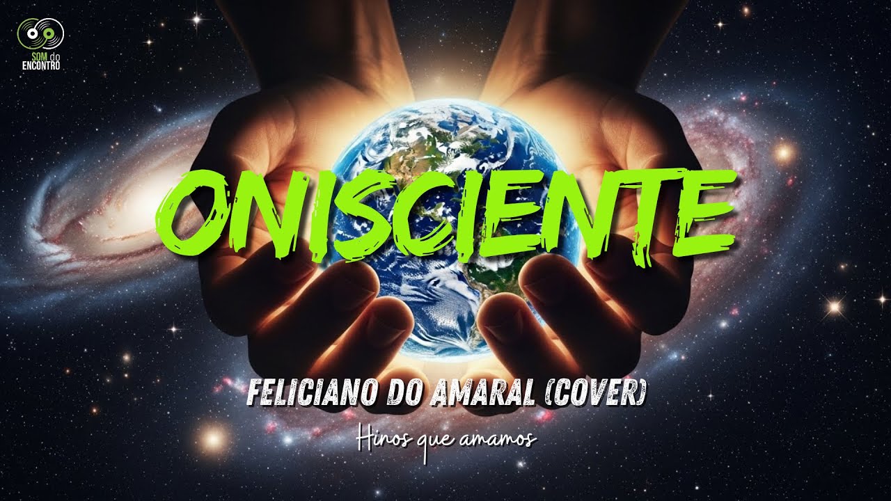 Onisciente | Feliciano do Amaral (Cover) | Série Hinos que Amamos | 