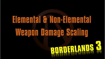 Borderlands 3 Elemental and Non-Elemental Weapon Damage Scaling