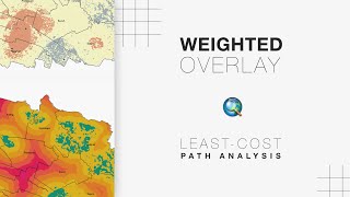 Weighted Overlay & Least-Cost Analysis Using Model Builder