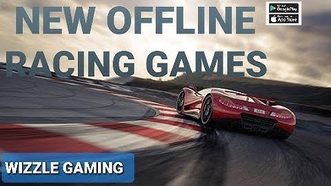 Top 10 New Offline Racing Games for Android & iOS in 2022