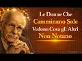 Le Donne Che Camminano da Sole Vedono Ciò Che Gli Altri Non Notano ｜ Carl Jung