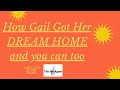 How Gail Got Her Dream Home and you can too