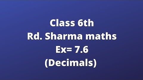 ex 7.6 rd sharma maths class 6//decimals class 6 //explained in easy method