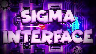 "Sigma Interface" by Platnuu [Extreme Demon] (W/ CLICKS)