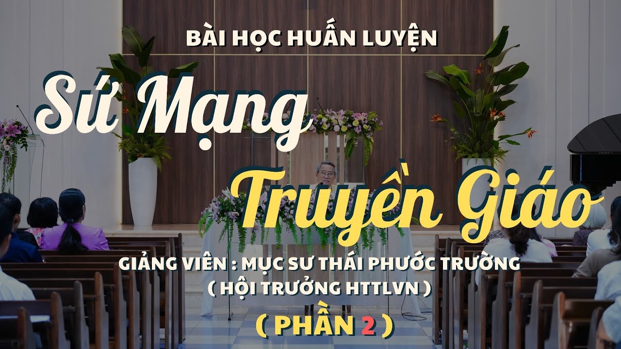 Mục sư Thái Phước Trường | Sứ Mạng Truyền Giáo P2 | Bài Giảng Tin Lành #httlvn #msthaiphuoctruong 