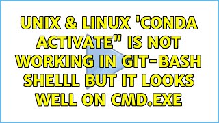 Unix & Linux: 'conda activate is not working in git-bash shelll But it looks well on cmd.exe