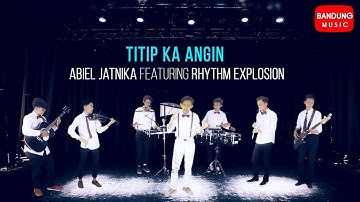 Abiel Jatnika featuring Rhythm Explosion - Titip Ka Angin [Official Bandung Music]