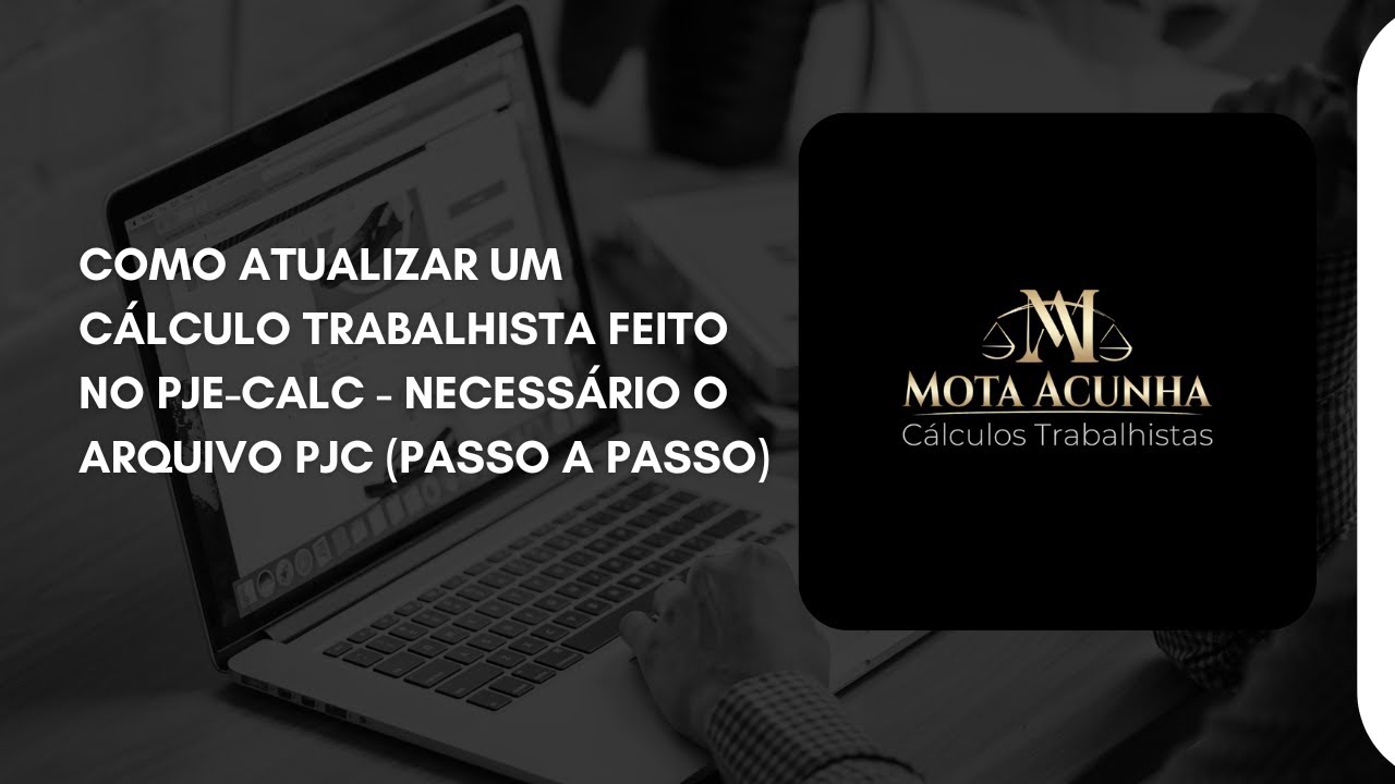 Como Atualizar um Cálculo Trabalhista feito no PJe-Calc - Necessário o arquivo PJC (Passo a Passo)