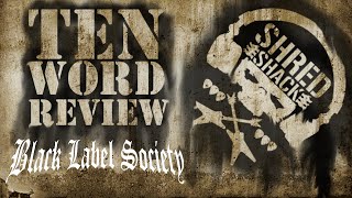 Every BLACK LABEL SOCIETY Album Reviewed in Ten Words or Less (Shred Shack)