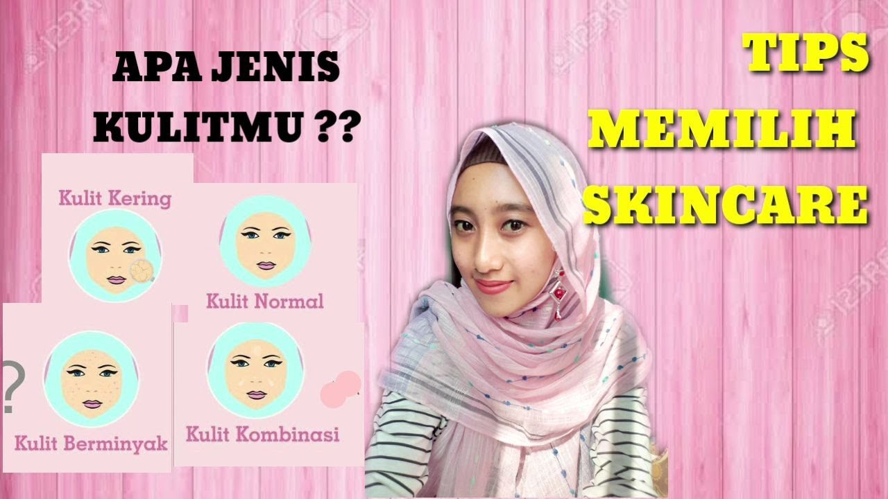 TIPS MEMILIH SKINCARE YANG AMAN DAN TEPAT Tentukan 