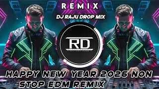 HAPPY NEW YEAR 2026 NON-STOP MASHUP DJ REMIX By | Dj RAJU DROP MIX | New Year 2026 SPECIAL New Dj