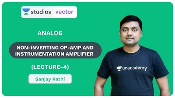L4: Non-Inverting Op-Amp and Instrumentation Amplifier | Analog for GATE and ESE 2020 | Sanjay Rathi