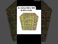 A.I. Solve 100 x 100 Rubik’s Cube