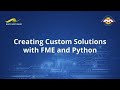 Creating custom solutions with fme and python