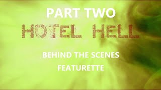 HOTEL HELL : Behind The Scenes Featurette - Part 2