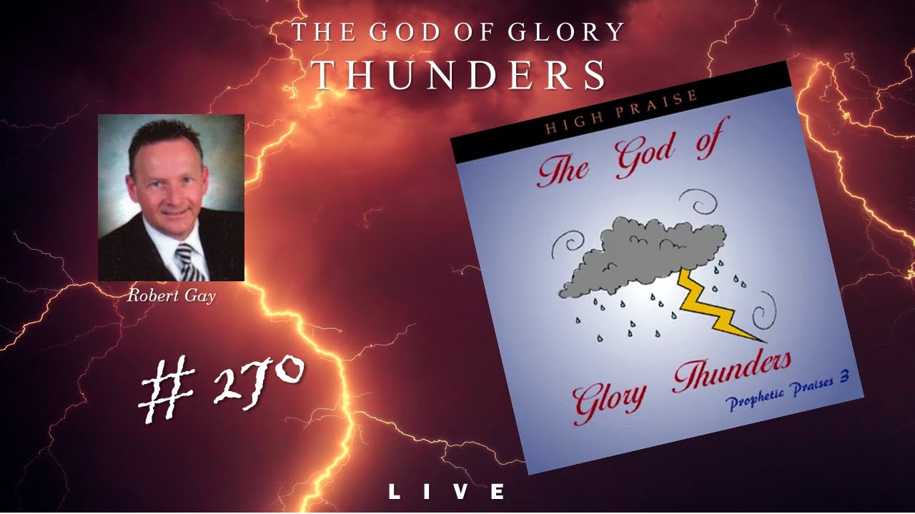 Robert Gay - Prophetic Praises 3: The God of Glory Thunders (Full) (1990)