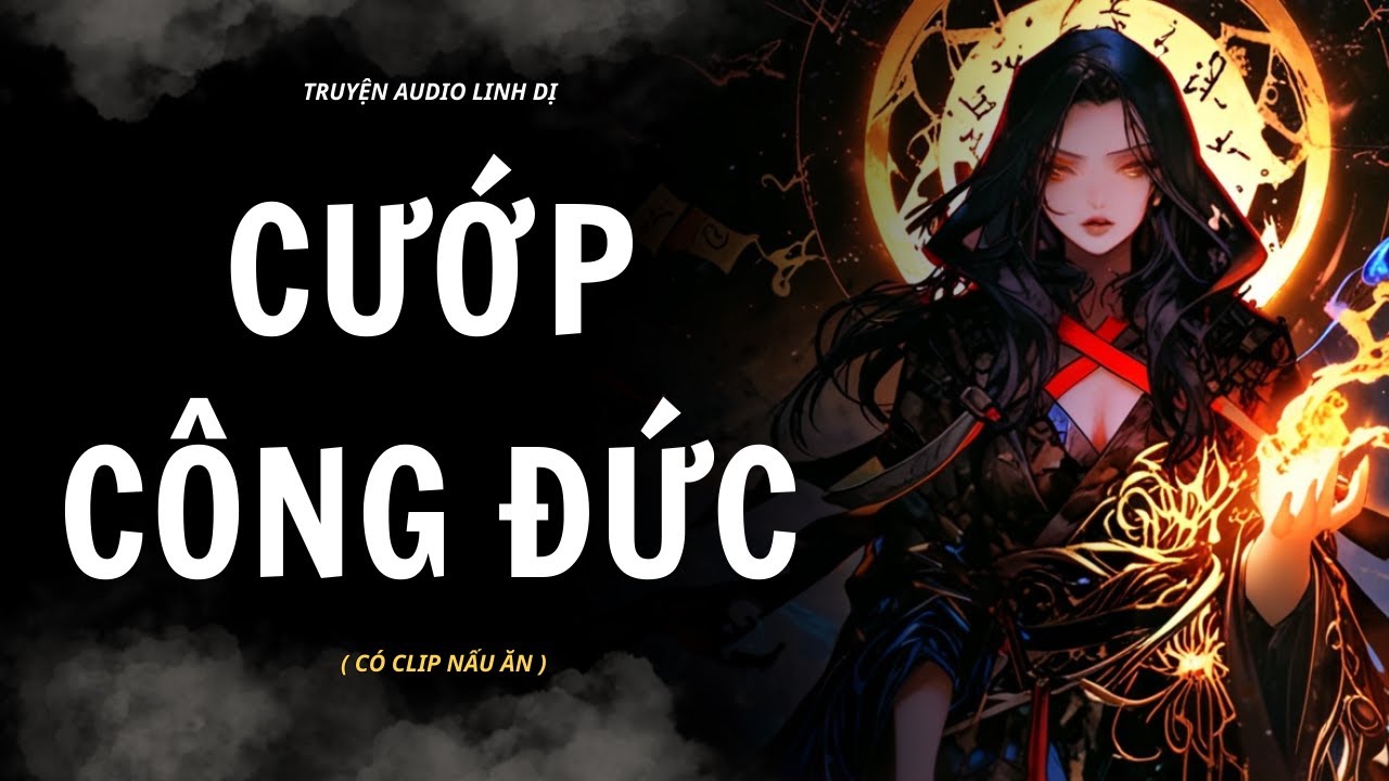 [ Truyện Linh Dị ] | CƯỚP CÔNG ĐỨC | Audio Nấu Ăn 