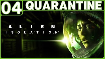ALIEN: ISOLATION WALKTHROUGH PART 4: QUARANTINE (PS4 GAMEPLAY | HORROR | NO COMMENTARY)