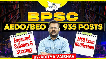 BPSC AEDO/BEO Notification 2025: Everything You Need to Know | Syllabus & Strategy by Aditya Sir