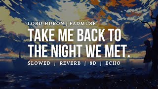 The Night We Met (8D + Lyrics + Slowed + Reverb) - Lord Huron | Take me back to the night we met