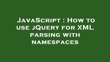 JavaScript : How to use jQuery for XML parsing with namespaces