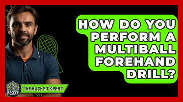How Do You Perform A Multiball Forehand Drill? - The Racket Xpert