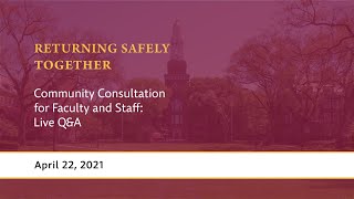 Returning Safely Together | Community Conversations for Faculty and Staff LIVE Q&A  | April 22, 2021