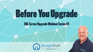 Before you Upgrade Your SQL Server - SQL Server Upgrade Webinar Episode 2