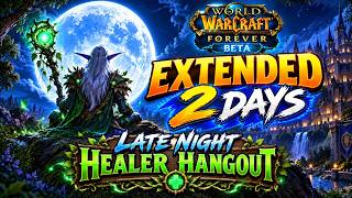 WoW Forever Beta Extended 2 Days Late Night Healer Hangout