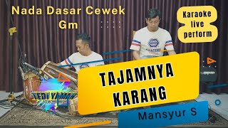 Tajamnya karang karaoke - mansyur S nada cewek Gm