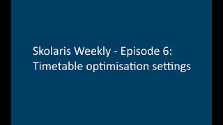 Skolaris Weekly - Ep. 6 - Timetable optimisation settings screenshot 1