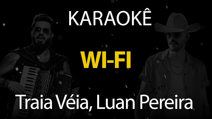 Wi-fi - Traia Véia, Luan Pereira (Karaokê Version)