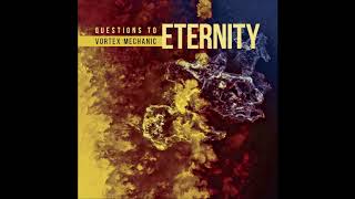 Vortex Mechanic - Questions to Eternity | Full Album