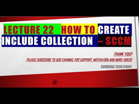 Lecture 22 How to create Include collection  in SCCM